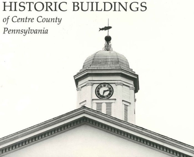 Historic Buildings of Centre County, Pennsylvania, Hardback Book