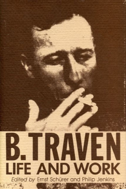 B. Traven : Life and Work, Hardback Book