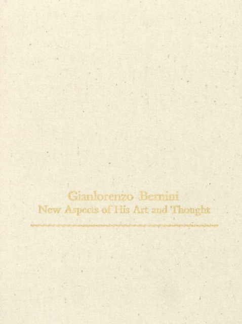 Gianlorenzo Bernini : New Aspects of His Art and Thought, Hardback Book