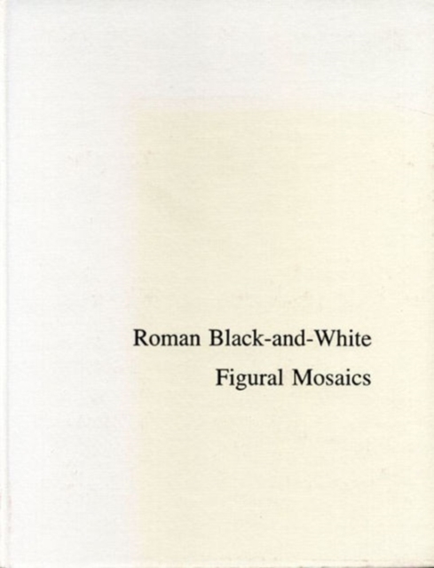 Roman Black-and-White Figural Mosaics, Hardback Book