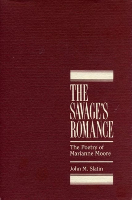 The Savage's Romance : The Poetry of Marianne Moore, Paperback / softback Book