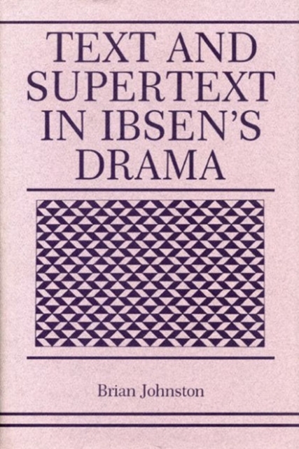 Text and Supertext in Ibsen's Drama, Paperback Book