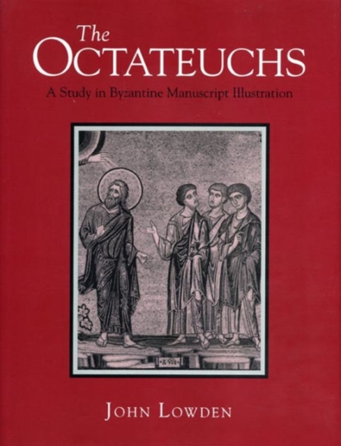 The Octateuchs : Study of Illustrated Byzantine Manuscripts, Hardback Book
