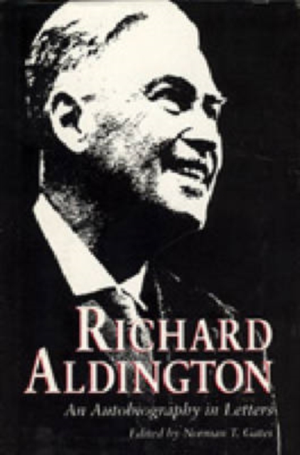 Richard Aldington : An Autobiography in Letters, Hardback Book