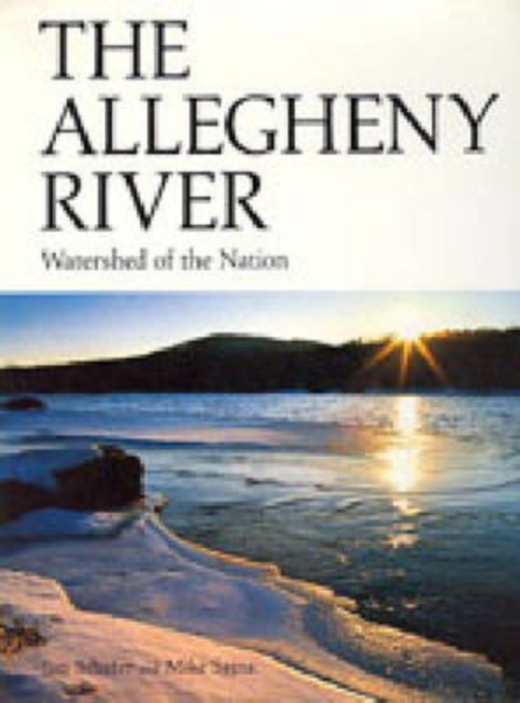 The Allegheny River : Watershed of the Nation, Hardback Book