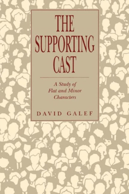 The Supporting Cast : A Study of Flat and Minor Characters, Hardback Book