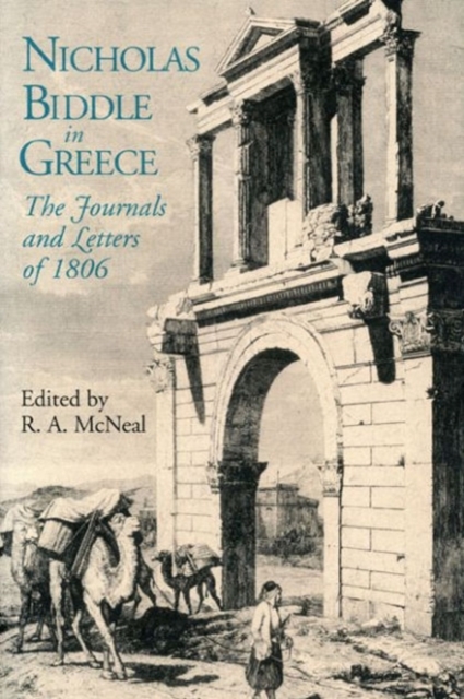 Nicholas Biddle in Greece : The Journals and Letters of 1806, Hardback Book