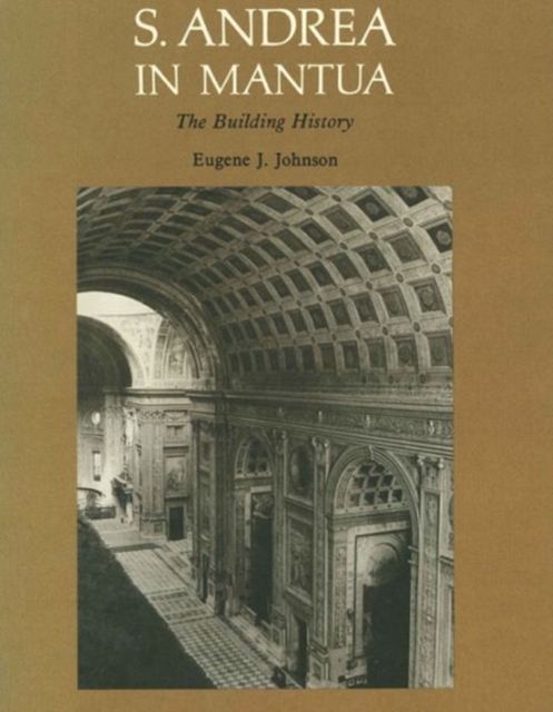 S. Andrea in Mantua : The Building History, Hardback Book