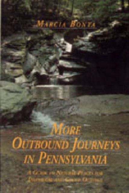 More Outbound Journeys in Pennsylvania : A Guide to Natural Places for Individual and Group Outings, Hardback Book