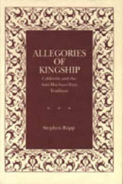 Allegories of Kingship : Calderon and the Anti-Machiavellian Tradition, Hardback Book