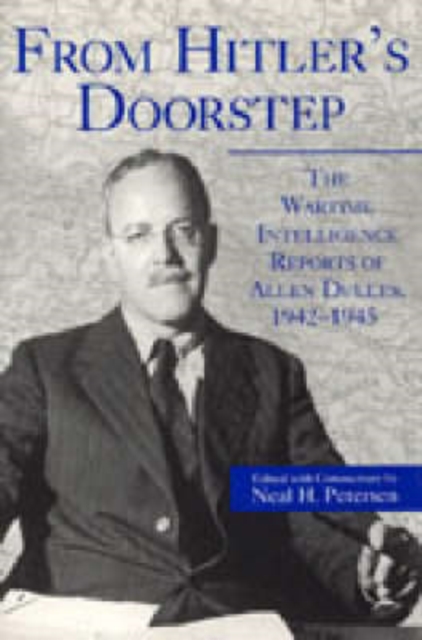 From Hitler's Doorstep : Wartime Intelligence Reports of Allen Dulles, 1942-45, Hardback Book