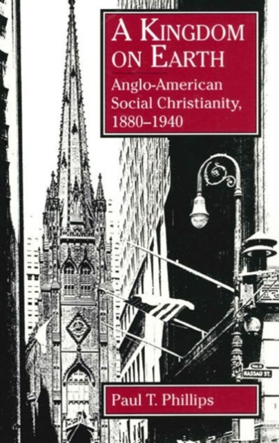 A Kingdom on Earth : Anglo-American Social Christianity, 1880-1940, Hardback Book
