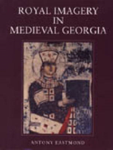 Royal Imagery in Medieval Georgia, Hardback Book