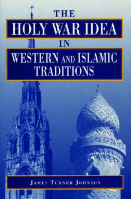 The Holy War Idea in Western and Islamic Traditions, Paperback / softback Book