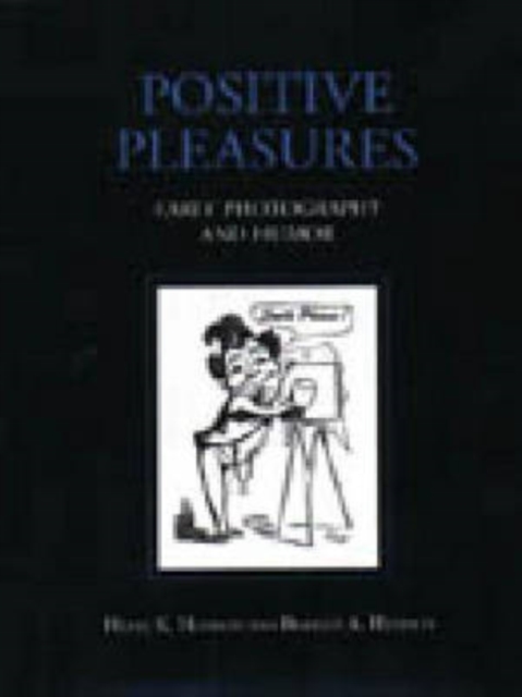 Positive Pleasures : Early Photography and Humor, Hardback Book