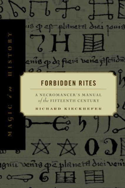 Forbidden Rites : A Necromancer's Manual of the Fifteenth Century, Hardback Book