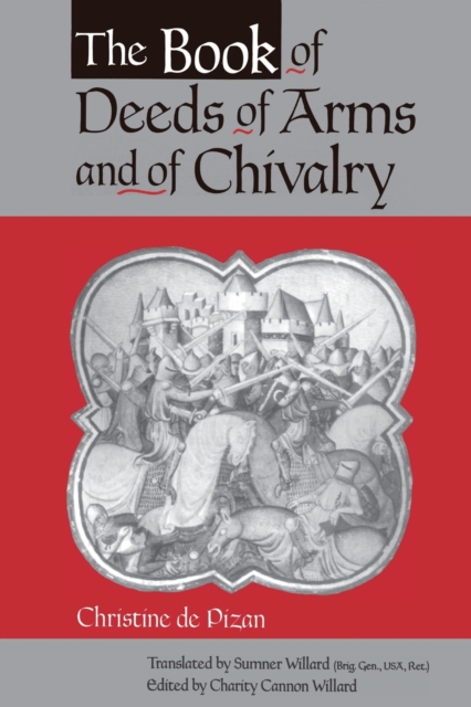 The Book of Deeds of Arms and of Chivalry : by Christine de Pizan, Paperback / softback Book