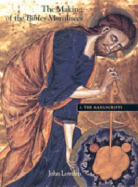 The Making of the Bibles Moralisees : Volume I: The Manuscripts, Hardback Book