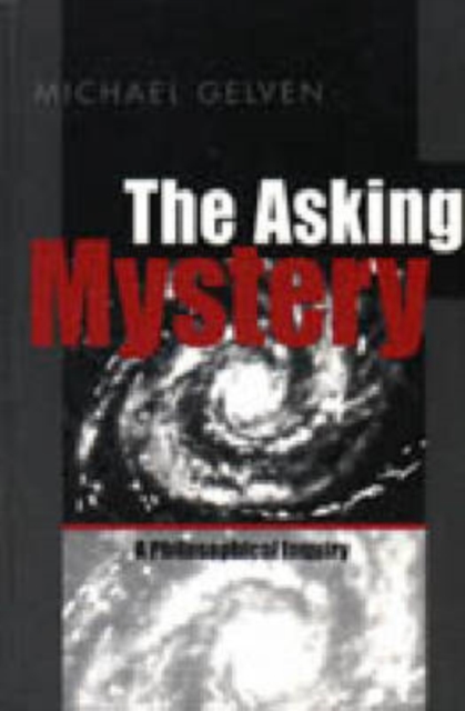 The Asking Mystery : A Philosophical Inquiry, Hardback Book