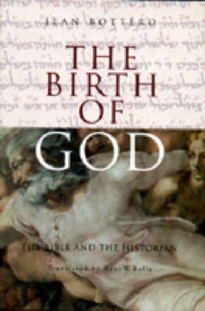 The Birth of God : The Bible and the Historian, Hardback Book