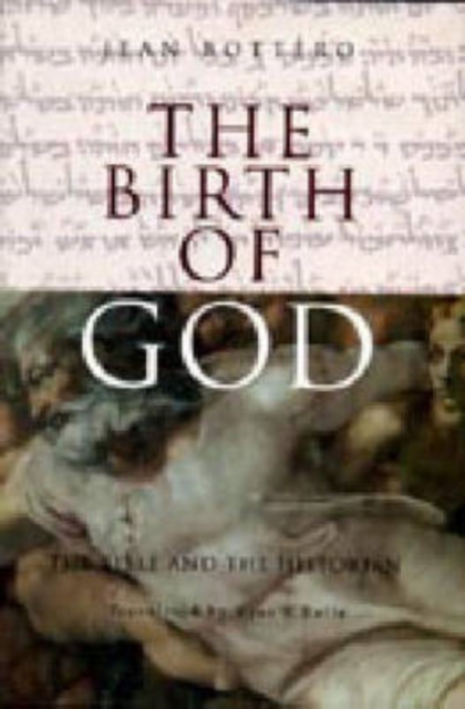 The Birth of God : The Bible and the Historian, Paperback / softback Book