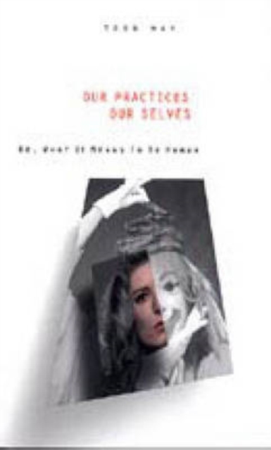 Our Practices, Our Selves : Or, What it Means to be Human, Hardback Book