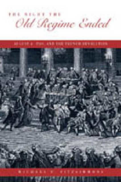 The Night the Old Regime Ended : August 4, 1789 and the French Revolution, Hardback Book