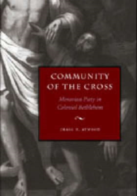 Community of the Cross : Moravian Piety in Colonial Bethlehem, Hardback Book