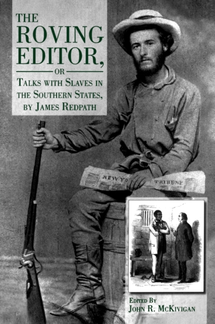The Roving Editor : Or Talks with Slaves in the Southern States, by James Redpath, Paperback / softback Book