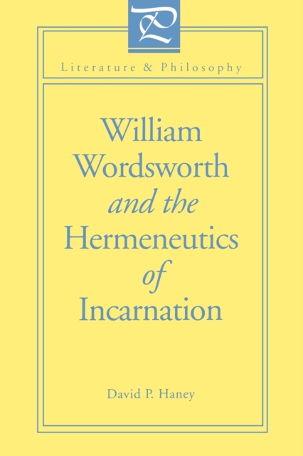William Wordsworth and the Hermeneutics of Incarnation, Paperback / softback Book