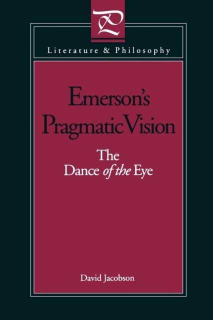 Emerson's Pragmatic Vision : The Dance of the Eye, Paperback / softback Book