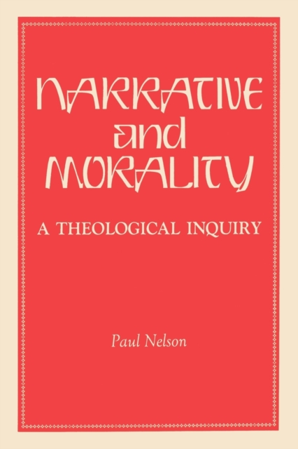 Narrative and Morality : A Theological Inquiry, Paperback / softback Book