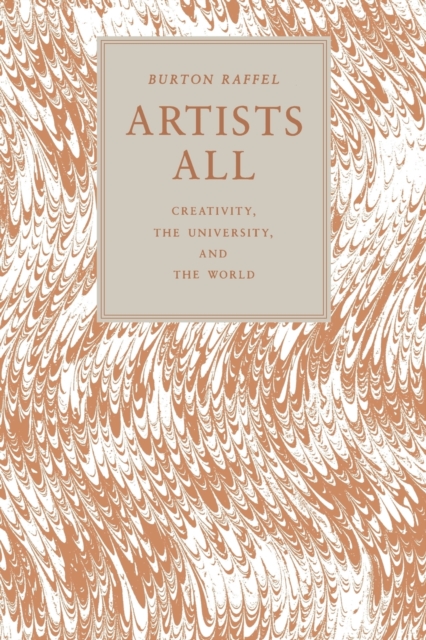 Artists All : Creativity, the University, and the World, Paperback / softback Book