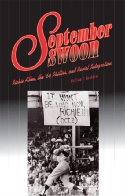September Swoon : Richie Allen, the '64 Phillies, and Racial Integration, Paperback / softback Book