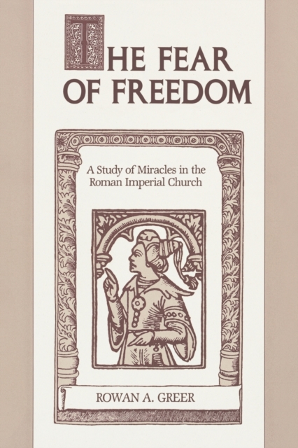 The Fear of Freedom : A Study of Miracles in the Roman Imperial Church, Paperback / softback Book