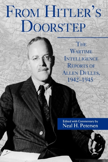 From Hitler's Doorstep : The Wartime Intelligence Reports of Allen Dulles, 1942-1945, Paperback / softback Book