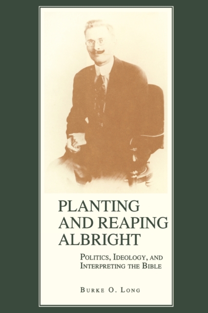 Planting and Reaping Albright : Politics, Ideology, and Interpreting the Bible, Paperback / softback Book