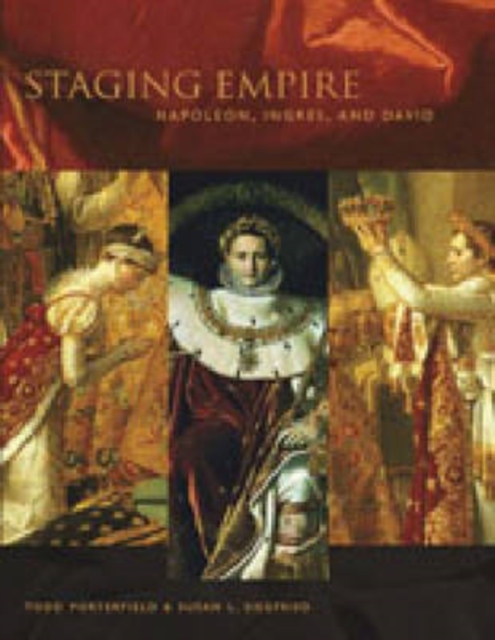 Staging Empire : Napoleon, Ingres, and David, Hardback Book