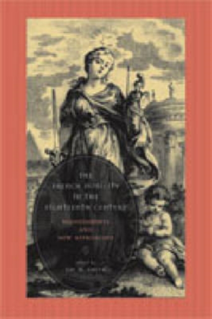 The French Nobility in the Eighteenth Century : Reassessments and New Approaches, Hardback Book