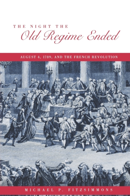 The Night the Old Regime Ended : August 4, 1789 and the French Revolution, Paperback / softback Book