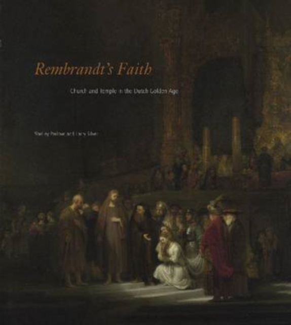 Rembrandt's Faith : Church and Temple in the Dutch Golden Age, Hardback Book