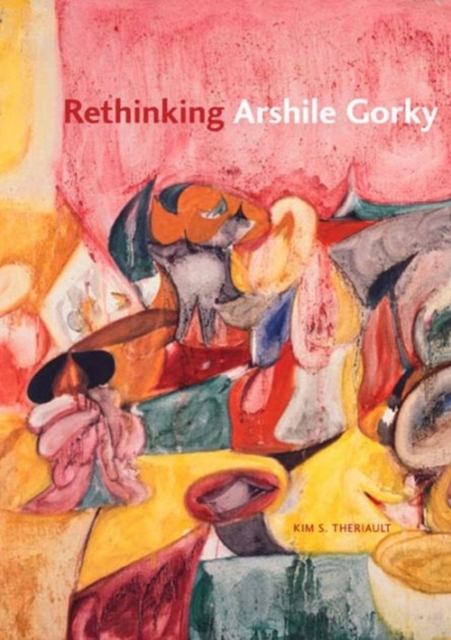 Rethinking Arshile Gorky, Hardback Book