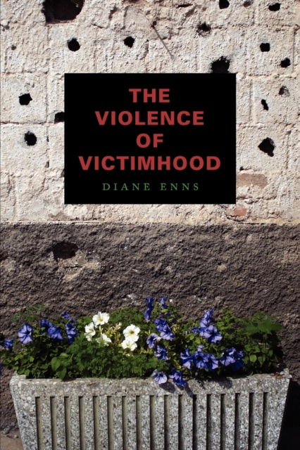 The Violence of Victimhood, Paperback / softback Book