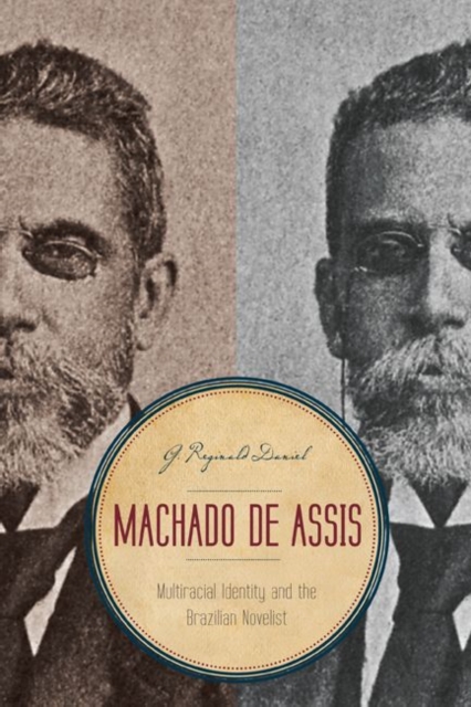 Machado de Assis : Multiracial Identity and the Brazilian Novelist, Hardback Book