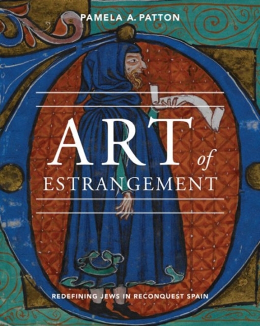 Art of Estrangement : Redefining Jews in Reconquest Spain, Hardback Book
