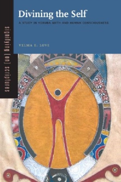 Divining the Self : A Study in Yoruba Myth and Human Consciousness, Hardback Book