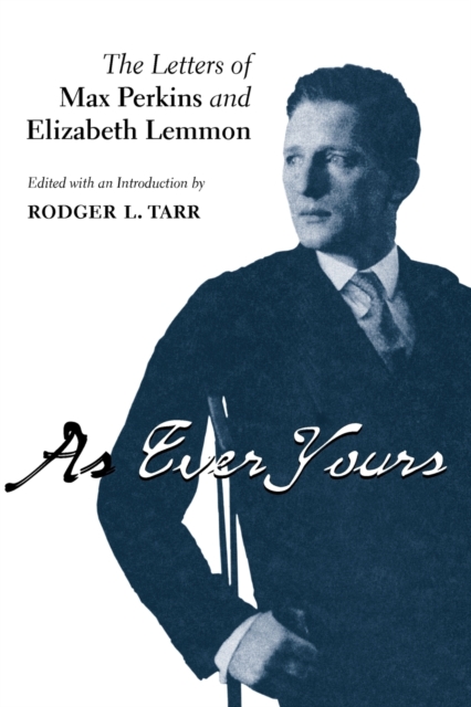As Ever Yours : The Letters of Max Perkins and Elizabeth Lemmon, Paperback / softback Book