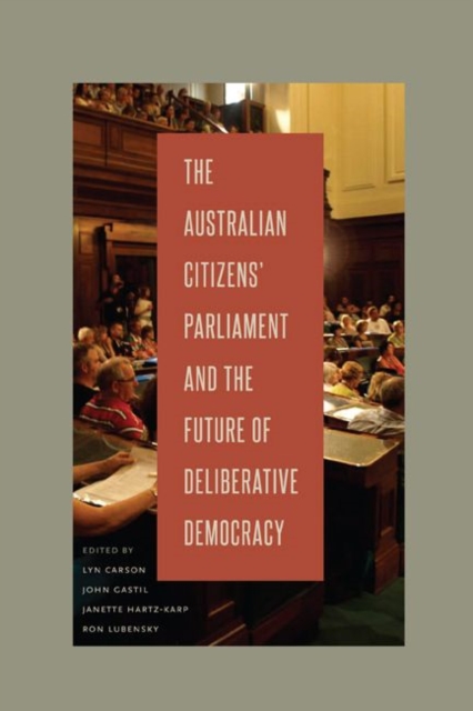 The Australian Citizens' Parliament and the Future of Deliberative Democracy, Hardback Book
