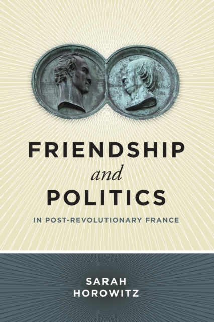 Friendship and Politics in Post-Revolutionary France, Paperback / softback Book