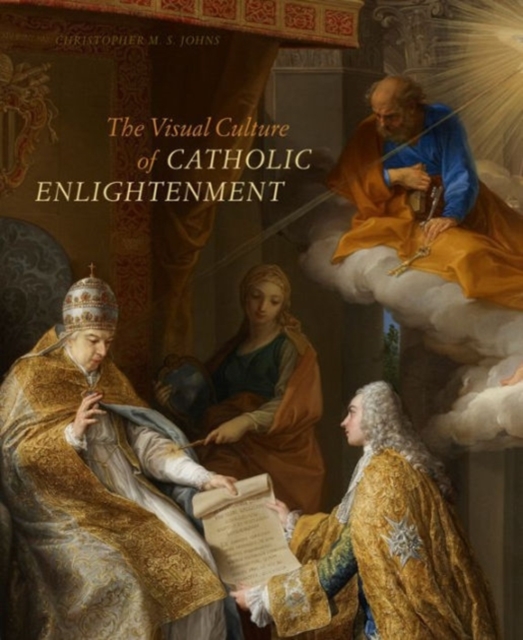 The Visual Culture of Catholic Enlightenment, Hardback Book